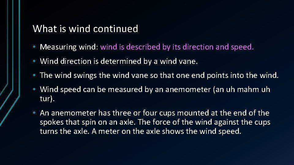 What is wind continued • Measuring wind: wind is described by its direction and
