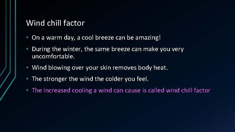 Wind chill factor • On a warm day, a cool breeze can be amazing!