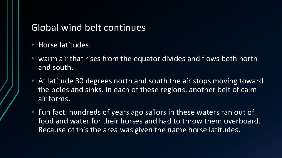 Global wind belt continues • Horse latitudes: • warm air that rises from the