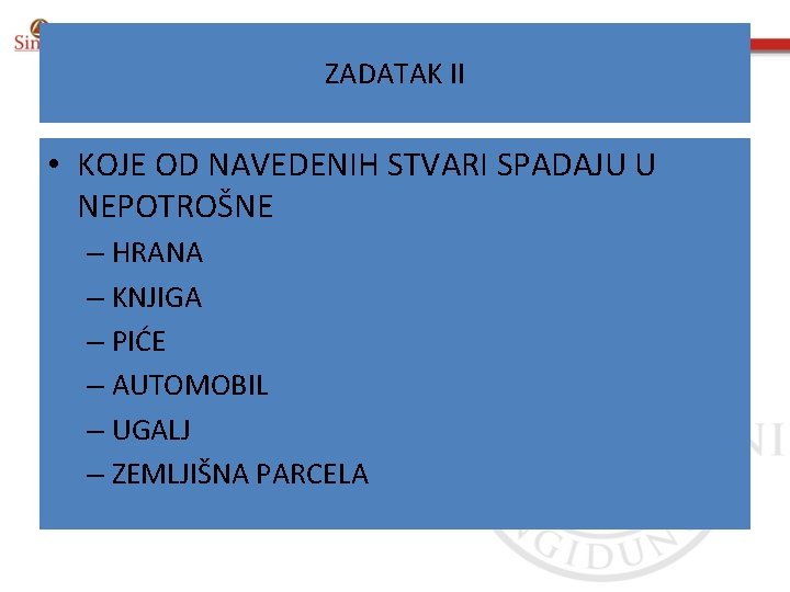 ZADATAK II • KOJE OD NAVEDENIH STVARI SPADAJU U NEPOTROŠNE – HRANA – KNJIGA