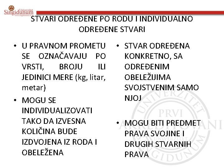 STVARI ODREĐENE PO RODU I INDIVIDUALNO ODREĐENE STVARI • U PRAVNOM PROMETU SE OZNAČAVAJU