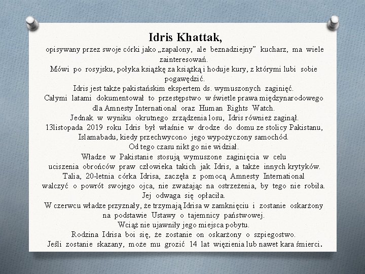 Idris Khattak, opisywany przez swoje córki jako „zapalony, ale beznadziejny” kucharz, ma wiele zainteresowań.