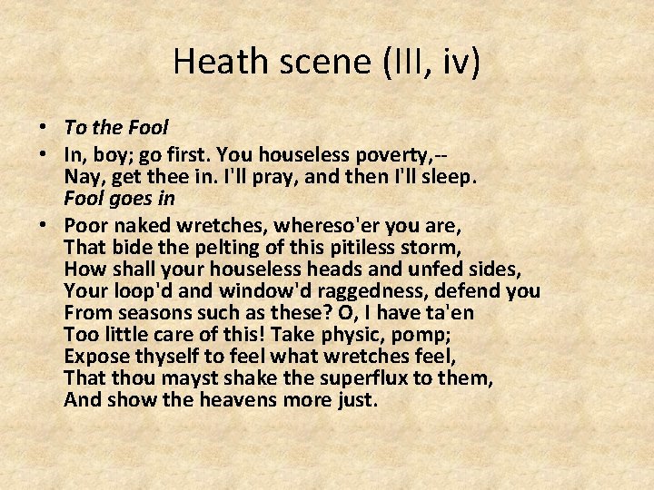 Heath scene (III, iv) • To the Fool • In, boy; go first. You