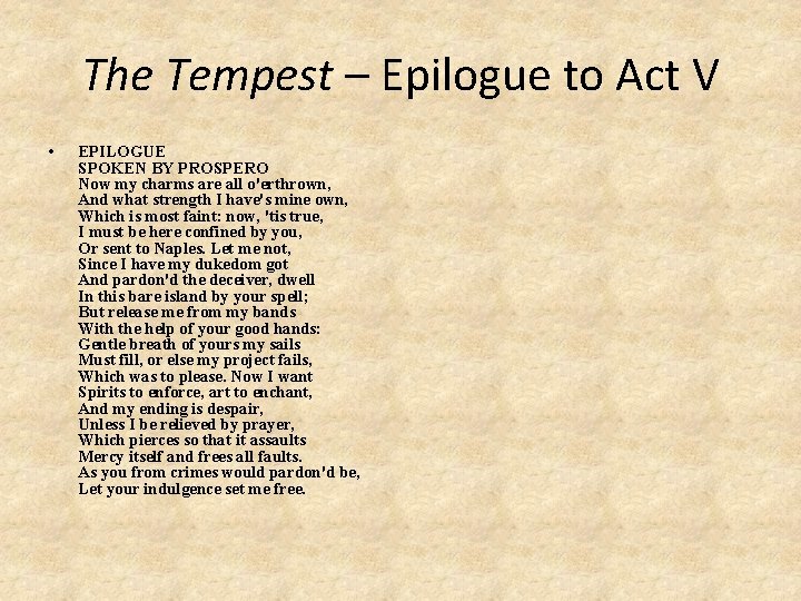 The Tempest – Epilogue to Act V • EPILOGUE SPOKEN BY PROSPERO Now my
