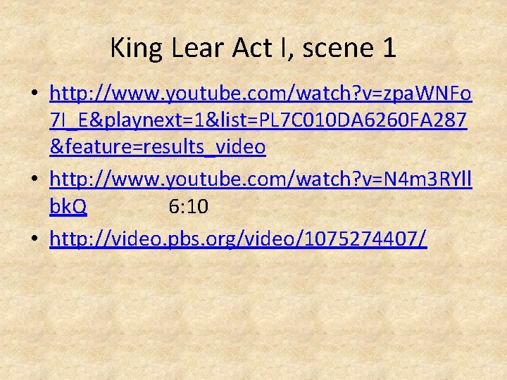 King Lear Act I, scene 1 • http: //www. youtube. com/watch? v=zpa. WNFo 7