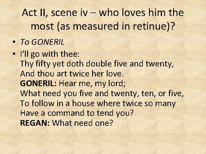 Act II, scene iv – who loves him the most (as measured in retinue)?