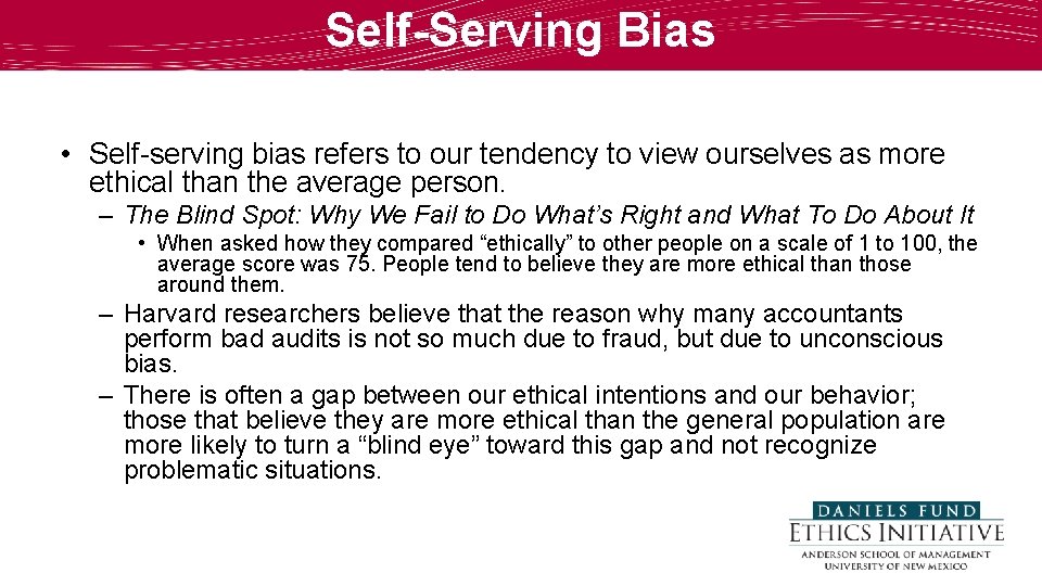 Self-Serving Bias • Self-serving bias refers to our tendency to view ourselves as more