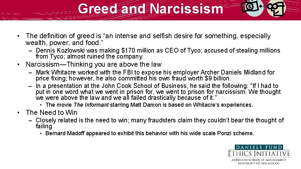 Greed and Narcissism • The definition of greed is “an intense and selfish desire