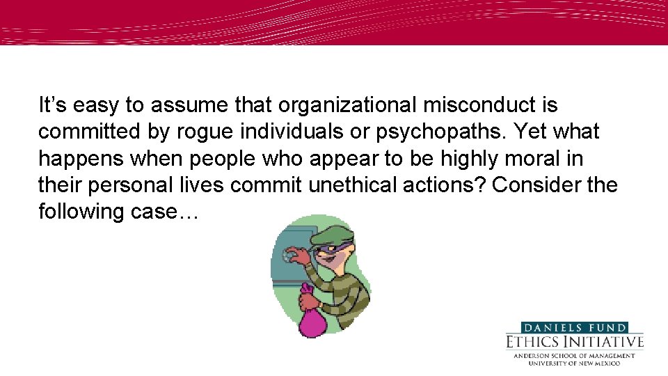 It’s easy to assume that organizational misconduct is committed by rogue individuals or psychopaths.