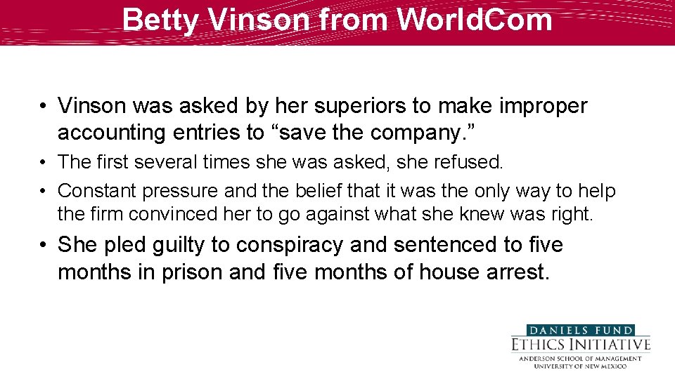 Betty Vinson from World. Com • Vinson was asked by her superiors to make