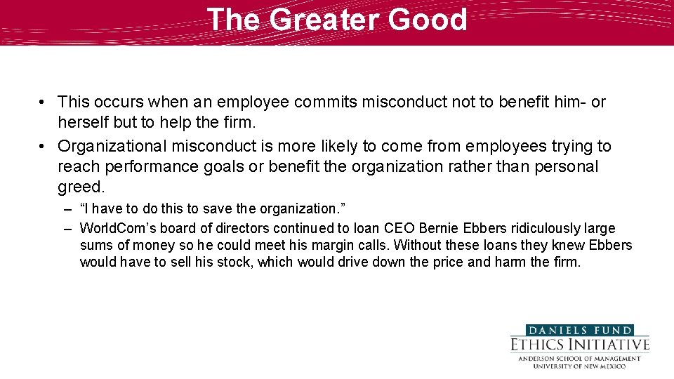 The Greater Good • This occurs when an employee commits misconduct not to benefit