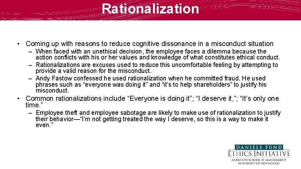 Rationalization • Coming up with reasons to reduce cognitive dissonance in a misconduct situation