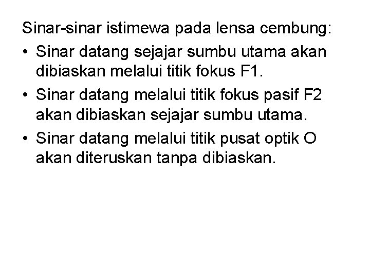 Sinar-sinar istimewa pada lensa cembung: • Sinar datang sejajar sumbu utama akan dibiaskan melalui