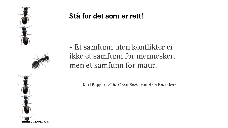 Stå for det som er rett! - Et samfunn uten konflikter er ikke et