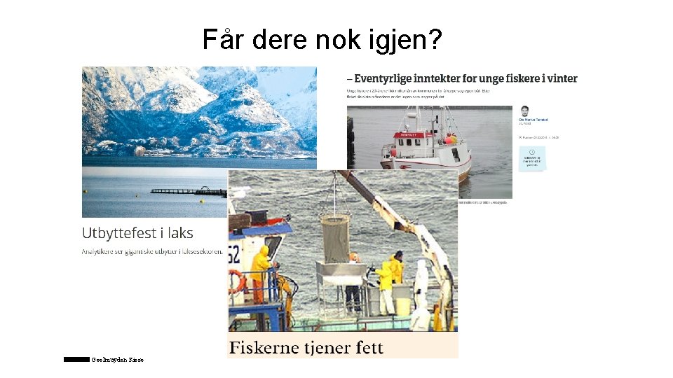 Får dere nok igjen? Geelmuyden Kiese 