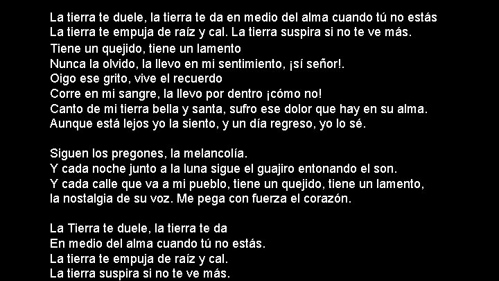 La tierra te duele, la tierra te da en medio del alma cuando tú