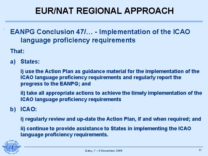 EUR/NAT REGIONAL APPROACH EANPG Conclusion 47/… - Implementation of the ICAO language proficiency requirements