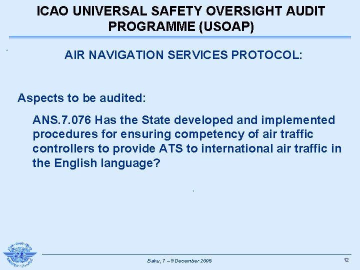 ICAO UNIVERSAL SAFETY OVERSIGHT AUDIT PROGRAMME (USOAP) AIR NAVIGATION SERVICES PROTOCOL: Aspects to be