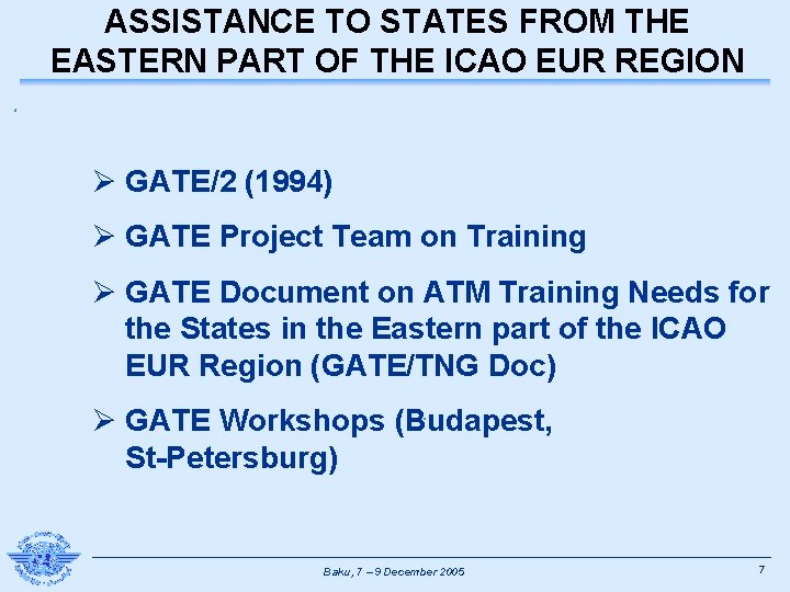 ASSISTANCE TO STATES FROM THE EASTERN PART OF THE ICAO EUR REGION Ø GATE/2
