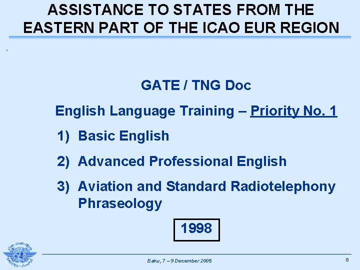 ASSISTANCE TO STATES FROM THE EASTERN PART OF THE ICAO EUR REGION GATE /