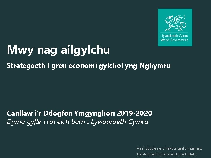 Mwy nag ailgylchu Strategaeth i greu economi gylchol yng Nghymru Canllaw i’r Ddogfen Ymgynghori