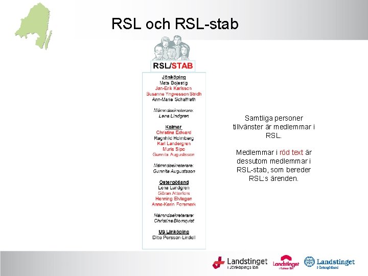 RSL och RSL-stab Samtliga personer tillvänster är medlemmar i RSL. Medlemmar i röd text