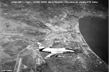 Juillet 1961 – Alger – GAMD SMB 2 Super Mystère – Escadron de chasse
