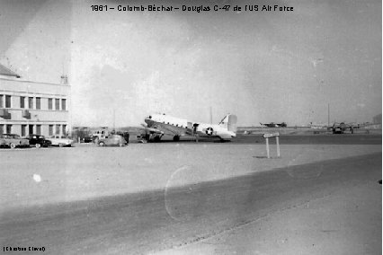 1961 – Colomb-Béchar – Douglas C-47 de l’US Air Force (Christian Clavel) 