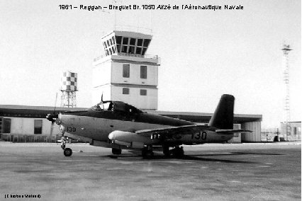 1961 – Reggan – Breguet Br. 1050 Alizé de l’Aéronautique Navale (Christian Vroland) 