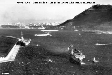 Février 1961 – Mers-el-Kébir – Les portes-avions Clémenceau et Lafayette (ARDHAN) 