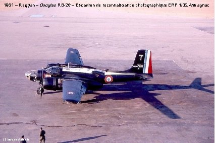 1961 – Reggan – Douglas RB-26 – Escadron de reconnaissance photographique ERP 1/32 Armagnac
