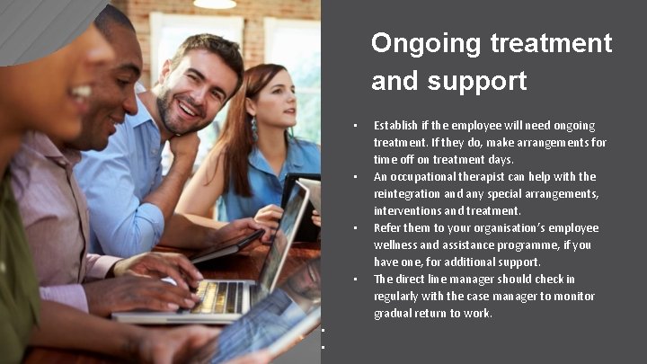 Ongoing treatment and support • • • Establish if the employee will need ongoing