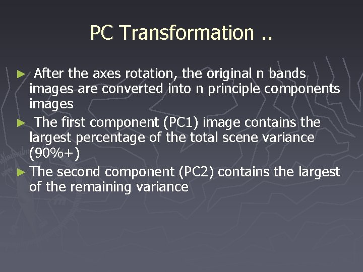 PC Transformation. . After the axes rotation, the original n bands images are converted