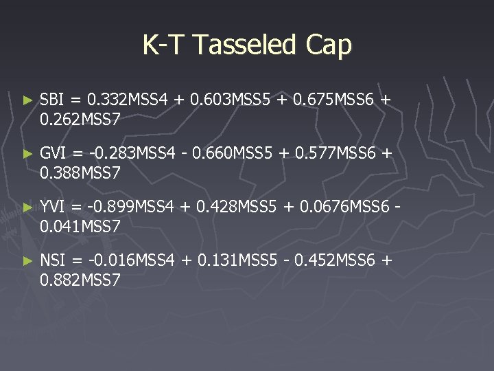 K-T Tasseled Cap ► SBI = 0. 332 MSS 4 + 0. 603 MSS