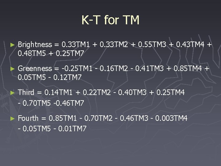 K-T for TM ► Brightness = 0. 33 TM 1 + 0. 33 TM