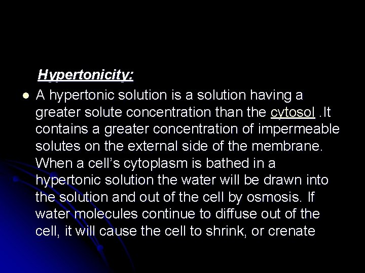 l Hypertonicity: A hypertonic solution is a solution having a greater solute concentration than