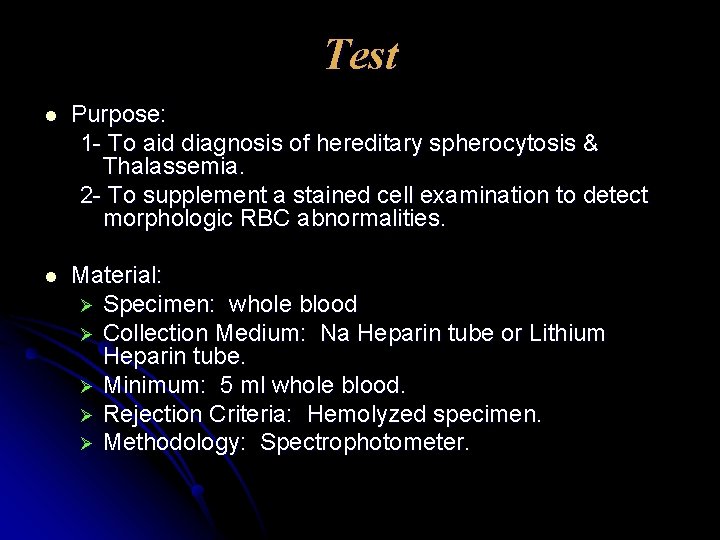 Test l Purpose: 1 - To aid diagnosis of hereditary spherocytosis & Thalassemia. 2