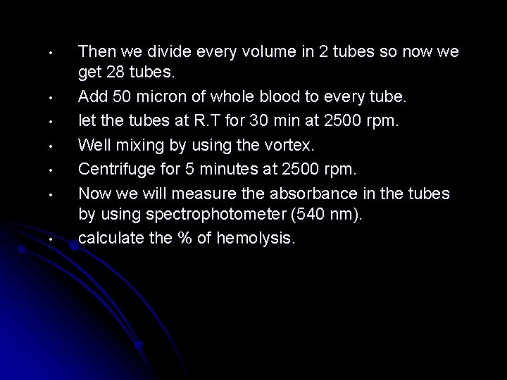  • • Then we divide every volume in 2 tubes so now we