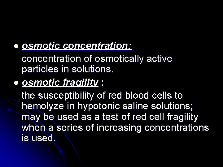 osmotic concentration: concentration of osmotically active particles in solutions. l osmotic fragility : the