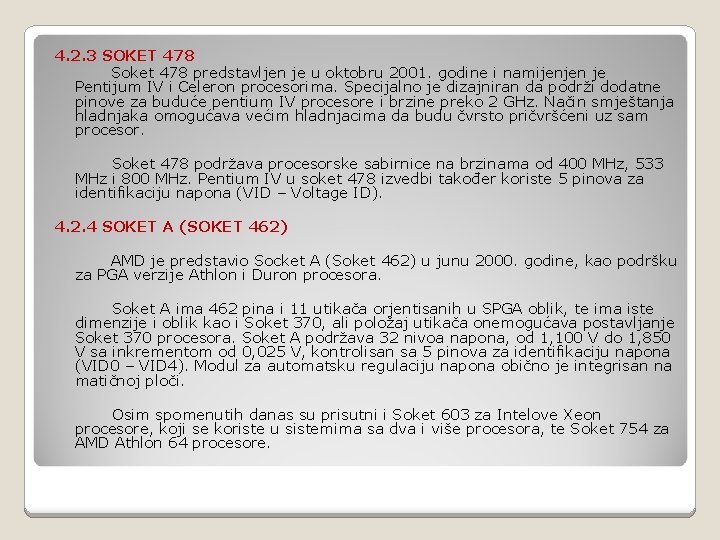 4. 2. 3 SOKET 478 Soket 478 predstavljen je u oktobru 2001. godine i