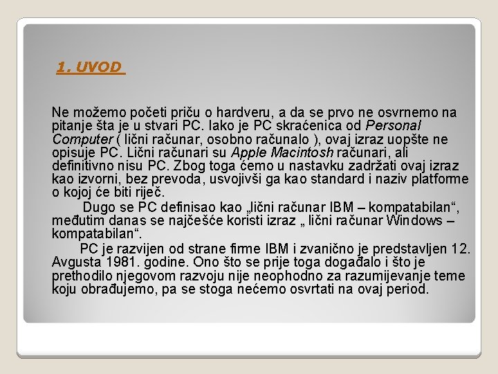 1. UVOD Ne možemo početi priču o hardveru, a da se prvo ne osvrnemo