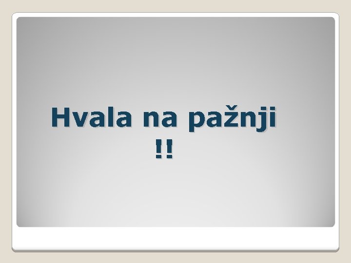 Hvala na pažnji !! 