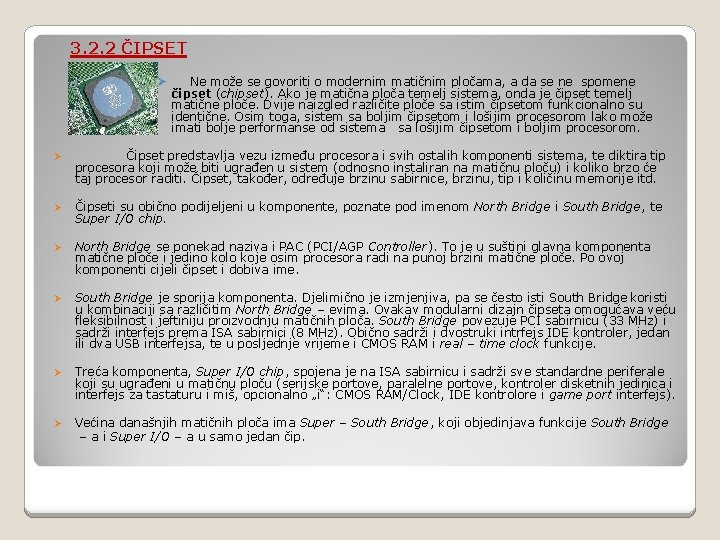3. 2. 2 ČIPSET Ø Ne može se govoriti o modernim matičnim pločama, a