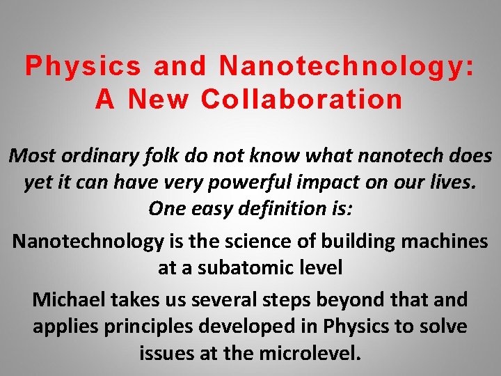 Physics and Nanotechnology: A New Collaboration Most ordinary folk do not know what nanotech