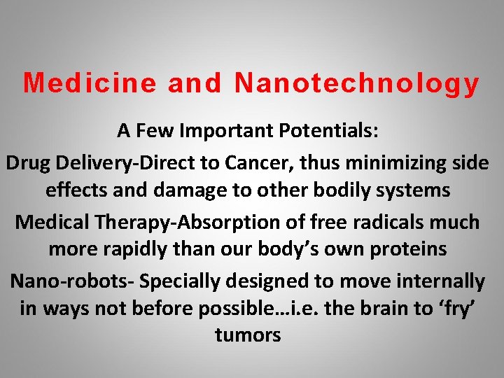 Medicine and Nanotechnology A Few Important Potentials: Drug Delivery-Direct to Cancer, thus minimizing side