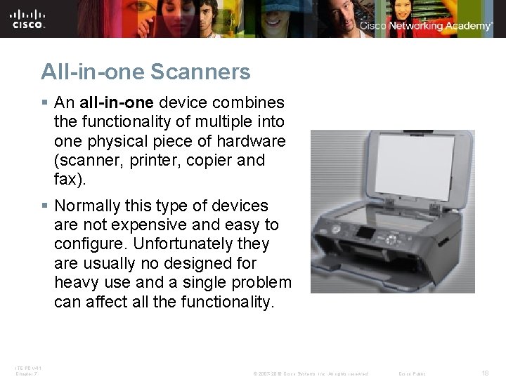 All-in-one Scanners § An all-in-one device combines the functionality of multiple into one physical
