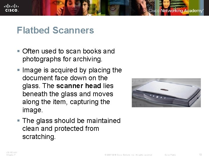 Flatbed Scanners § Often used to scan books and photographs for archiving. § Image