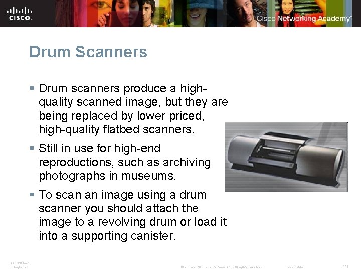 Drum Scanners § Drum scanners produce a highquality scanned image, but they are being