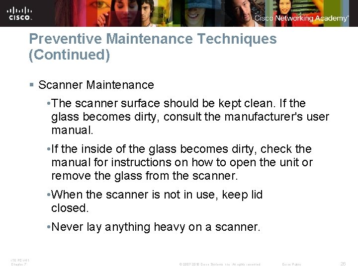 Preventive Maintenance Techniques (Continued) § Scanner Maintenance • The scanner surface should be kept