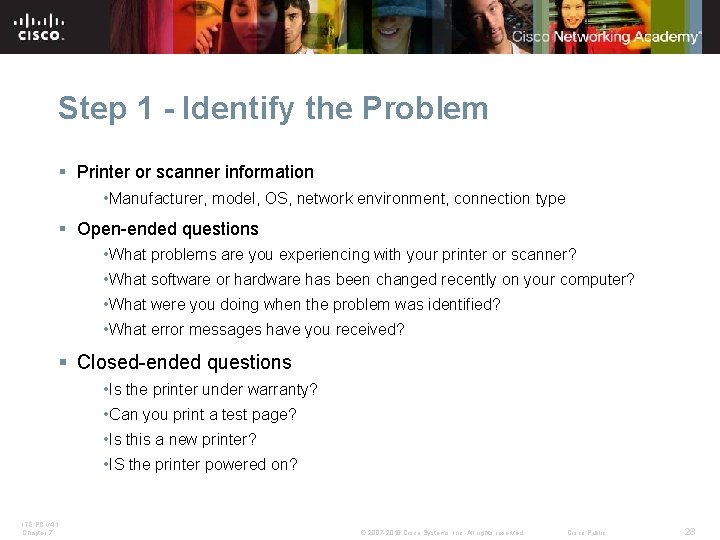 Step 1 - Identify the Problem § Printer or scanner information • Manufacturer, model,